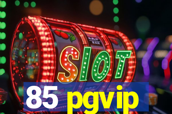 85 pgvip